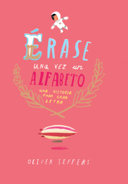 Erase una vez un alfabeto: una historia para cada letra