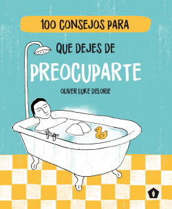 100 CONSEJOA PARA QUE DEJES DE PREOCUPARTE
