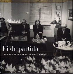 Fi de partida: Duchamp els escacs i les avantguardes