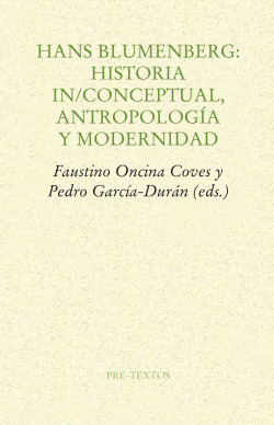 Hans Blumenberg: Historia in/conceptual, antropología y modernidad