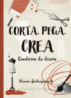 Corta, pega, crea: cuaderno de diseño