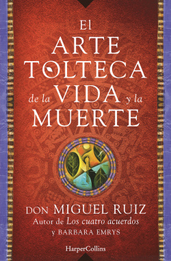 ARTE TOLTECA DE LA VIDA Y LA MUERTE
