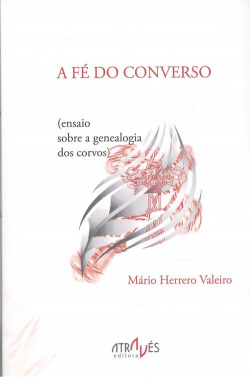 A FÈ DO CONVERSO (ENSAIO SOBRE A GENEALOGIA DOS CORVOS)