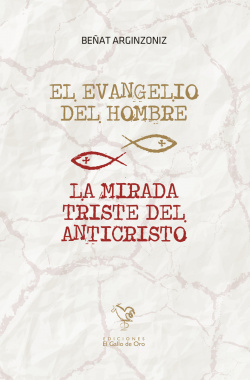 EL EVANGELIO DEL HOMBRE/LA MIRADA TRISTE DEL ANTICRISTO