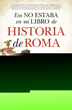 ESO NO ESTABA EN MI LIBRO DE HISTORIA DE ROMA. (B4P)