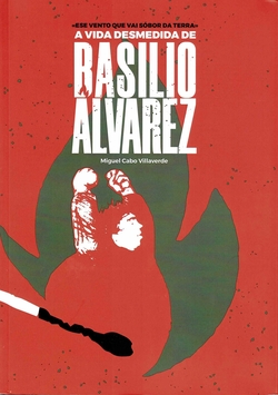 Ese vento que vai sóbor da terra. A vida desmedida de Basilio Álvarez