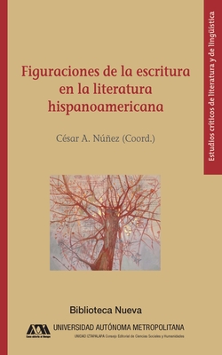 FIGURACIONES DE LA ESCRITURA EN LA LITERATURA HISPANOAMERIC
