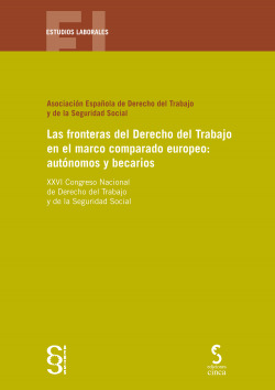 Las fronteras del Derecho del Trabajo en el marco comparado europeo: autónomos y becarios