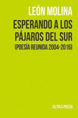 ESPERANDO A LOS PÁJAROS DEL SUR: POESÍA REUNIDA 2004-2016