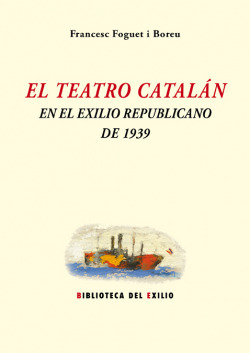 EL TEATRO CATALÁN EN EL EXILIO REPUBLICANO DE 1939