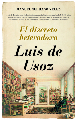Luis de Usoz.El discreto heterodoxo.