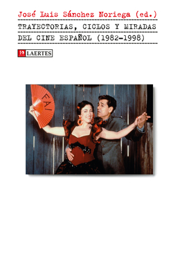 TRAYECTORIAS, CICLOS Y MIRADAS CINE ESPAÑOL 1982-1998