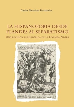 Hispanofobia desde flandes al separatismo:revision iushitor