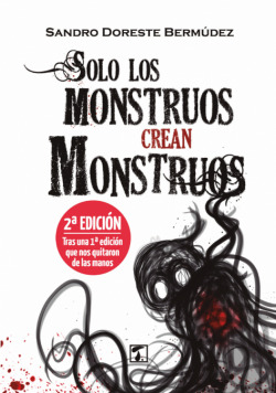 Solo los monstruos crean monstruos