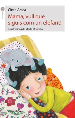 Mama, vull que siguis com un elefant!