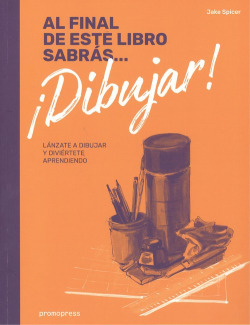 AL FINAL DE ESTE LIBRO SABRÁS...DIBUJAR!