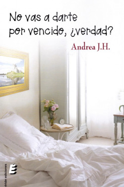 NO VAS A DARTE POR VENCIDO ¿VERDAD?
