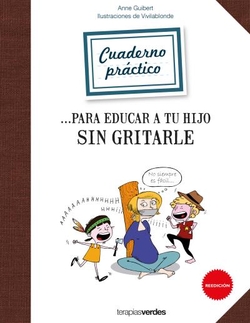 CUADERNO PRÁCTICO ...PARA EDUCAR A TU HIJO SIN GRITARLE