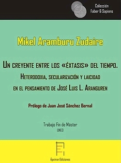 Un creyente entre los «éxtasis» del tiempo. Heterodoxia, secularización y laicidad en el pensamiento de José Luis L. Aranguern
