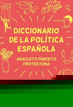 DICCIONARIO DE LA POLÍTICA ESPAÑOLA