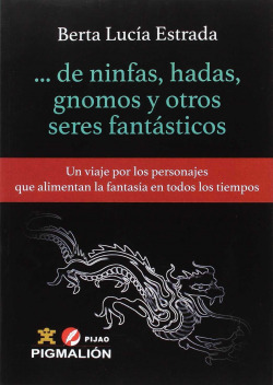 DE NINFAS, HADAS, GNOMOS Y OTROS SERES FANTÁSTICOS