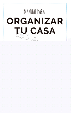 MANUAL PARA ORGANZIAR TU CASA