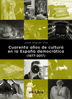 CUARENTA AÑOS DE CULTURA EN LA ESPAÑA DEMOCRÁTICA 1977-2017