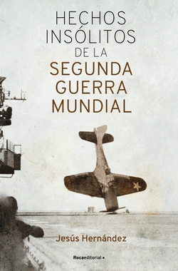 HECHOS INSOLITOS DE LA II GUERRA MUNDIAL