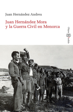 Juan Hernández Mora y la Guerra Civil en Menorca