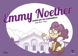 EMMY NOETHER, PASIÓN POR LAS MATEMÁTICAS