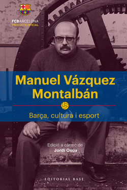 MANUEL VAZQUEZ MONTALBAN. BARÇA, CULTURA I ESPORT
