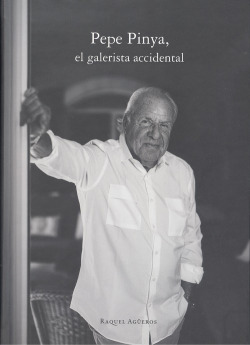 PEPE PINYA, EL GALERISTA ACCIDENTAL