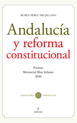 ANDALUCIA Y REFORMA CONSTITUCIONAL.PREMIO BLAS INFANTE 2016