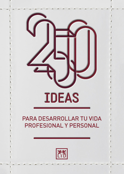 250 ideas para desarrollar tu vida profesional y personal