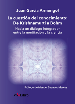 La cuestión del conocimiento: De Krishnamurti a Bohm