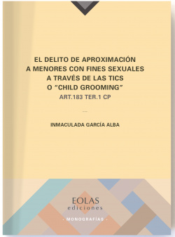 EL DELITO DE APROXIMACIÓN A MENORES CON FINES SEXUALES A TRAVÈS DE LAS TICS O "CHIL GROOMING" ART.183 TER.1 CP