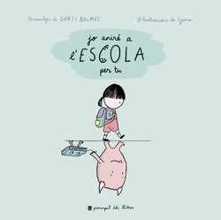 JO ANIRÈ A L´ESCOLA PER TU