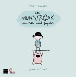 Nik munstroak akabatuko ditut zugatik
