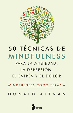 50 TÈCNICAS DE MINDFULNESS PARA LA ANSIEDAD, LA DEPRESIÓN, EL ESTRÈS Y EL DOLOR