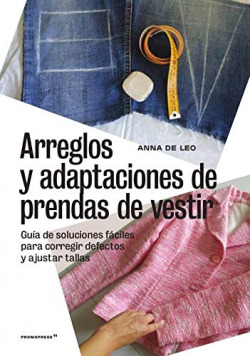 Arreglos y adaptaciones de prendas de vestir -Guía de soluciones fáciles para co