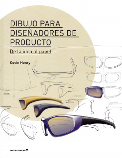 DIBUJO PARA DISEÑADORES DE PRODUCTO DE LA IDEA AL PAPEL