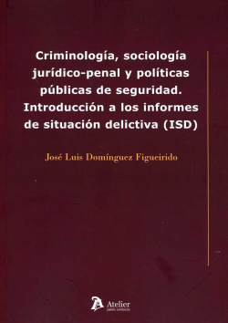 CRIMINOLOGÍA, SOCIOLOGÍA JURIDICO-PENAL Y POLÍTICAS PÚBLICAS DE SEGURIDAD