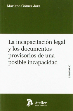 LA INCAPACITACIÓN LEGAL Y LOS DOCUMENTOS PROVISORIOS DE UNA POSIBLE INCAPACIDAD