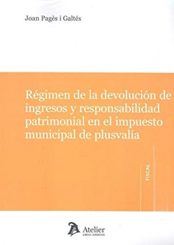 Régimen de la devolución de ingresos y responsabilidad patrimonial en el impuesto municipal de plusvalía.