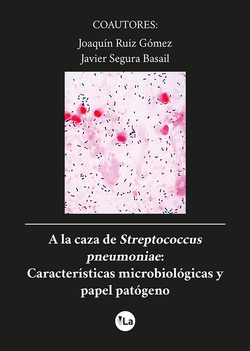 A la caza de Streptococcus pneumoniae: Características microbiológicas y papel patógeno