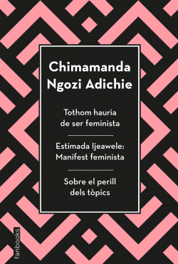 Tothom hauria de ser feminista, Estimada Ijeawele i Sobre el perill dels tòpics