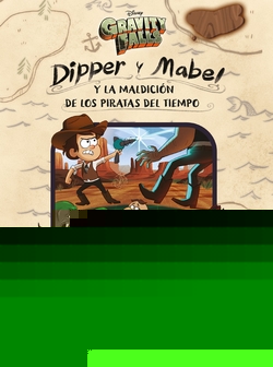 DIPPER Y MABEL Y LA MALDICIÓN DE LOS PIRATAS DEL TIEMPO