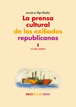 LA PRENSA CULTURAL DE LOS EXILIADOS REPUBLICANOS