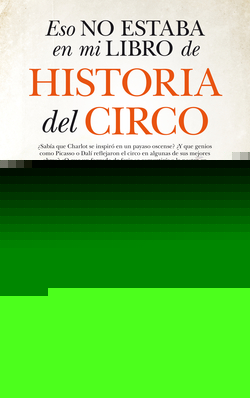 ESTO NO ESTABA EN MI LIBRO DE LA HISTORIA DEL CIRCO