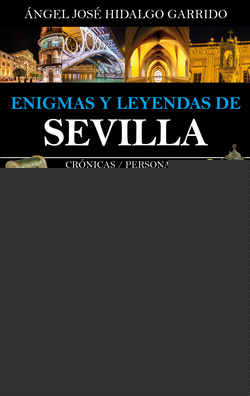 ENIGMAS Y LEYENDAS DE SEVILLA